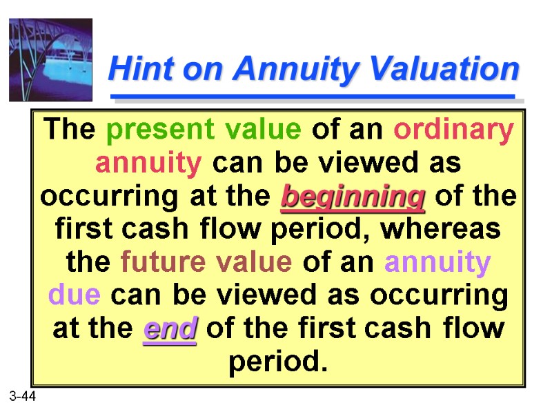 Hint on Annuity Valuation The present value of an ordinary annuity can be viewed